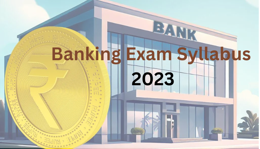 Banking Exam Syllabus 2023